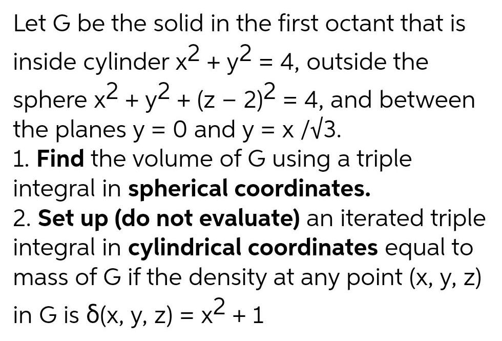 Let G be the solid in the first octant that is 2