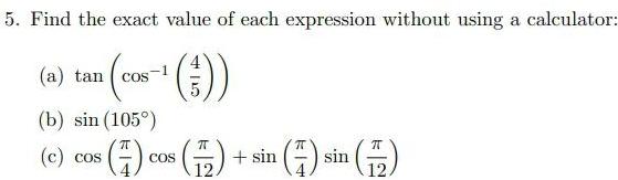 5. Find the exact value of each expression without using a calculator: