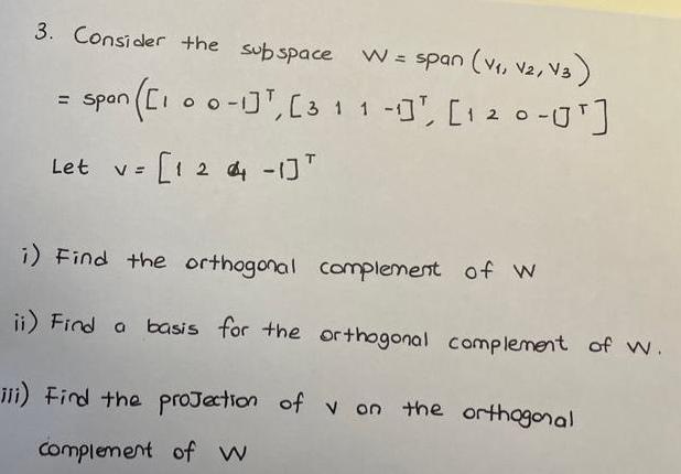 3. Consider the subspace W = span (V1, V2, V3) = span