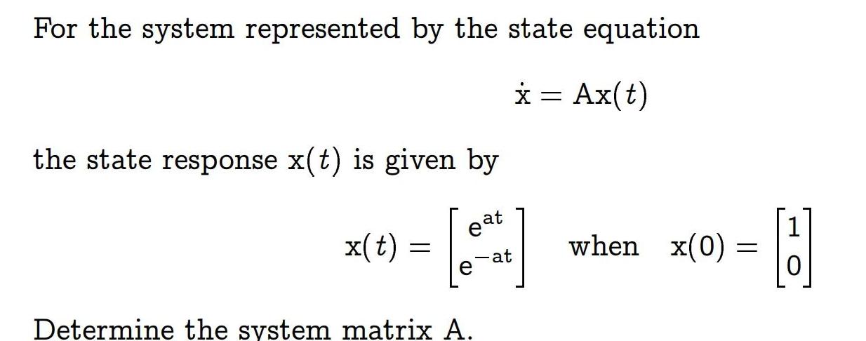 For the system represented by the state equation the state response x(t)