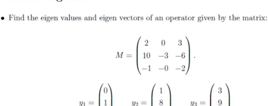 Find the eigen values and eigen vectors of an operator given by
