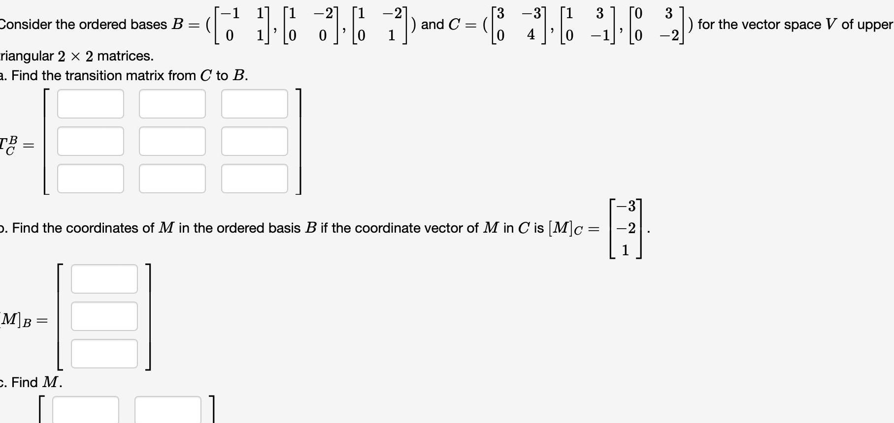 Consider the ordered bases B = Criangular 2 2 matrices. 3 3