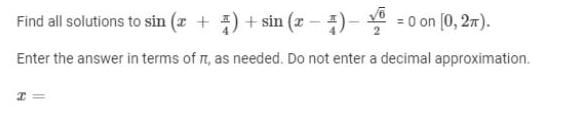 Find all solutions to sin (x+4) + sin (x-4) - = 0