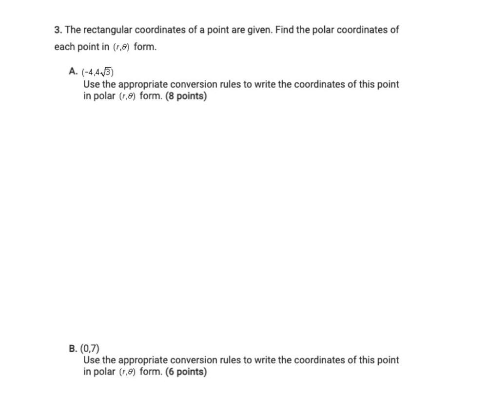 3. The rectangular coordinates of a point are given. Find the polar