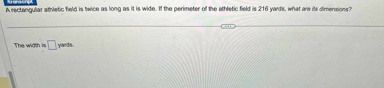 Itranscript A rectangular athletic field is twice as long as it is
