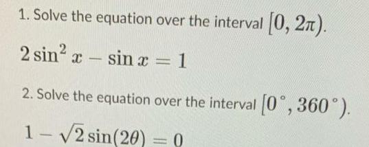 1. Solve the equation over the interval [0, 2). 2 sin x