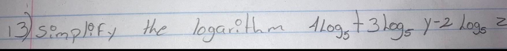 13) Simplify the logarithm 1Logs + 3logs 1-2 Logo N