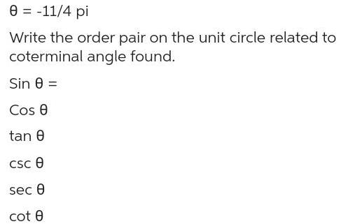 0 = -11/4 pi Write the order pair on the unit circle