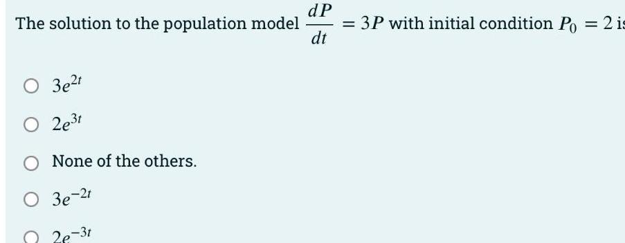 The solution to the population model dP dt 3P with initial condition