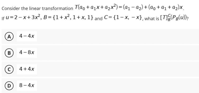 Consider the linear transformation T(ao + ax+a2x) = (a1-a2) + (90+ a