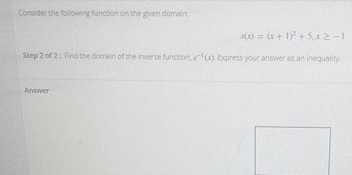 Consider the following function on the given domain. s(x) = (x+1)+5, x1