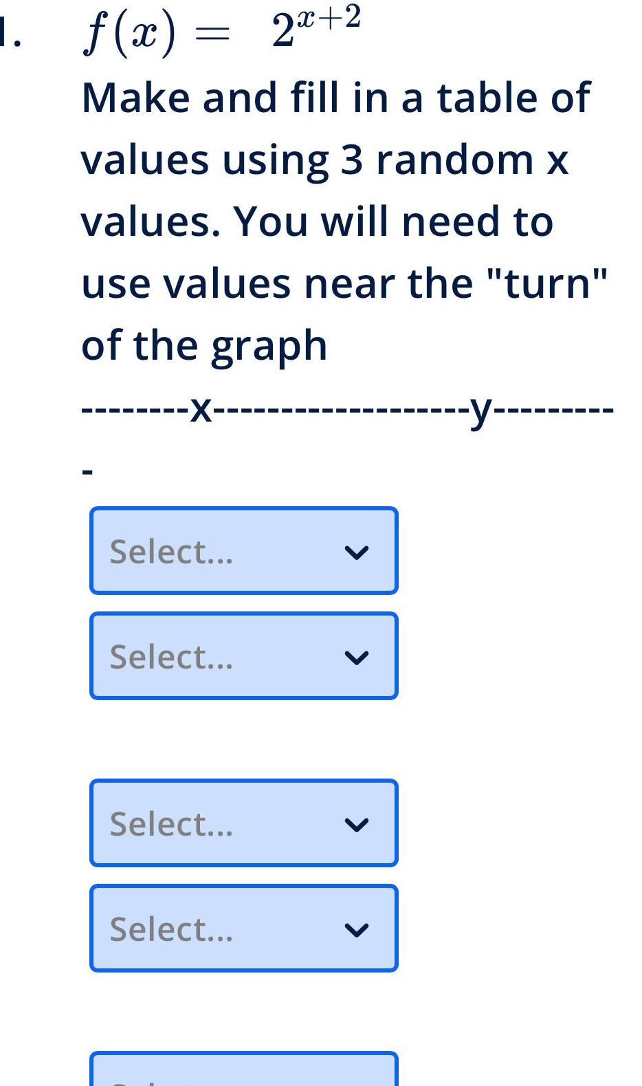 1. f(x) = 2+2 Make and fill in a table of values