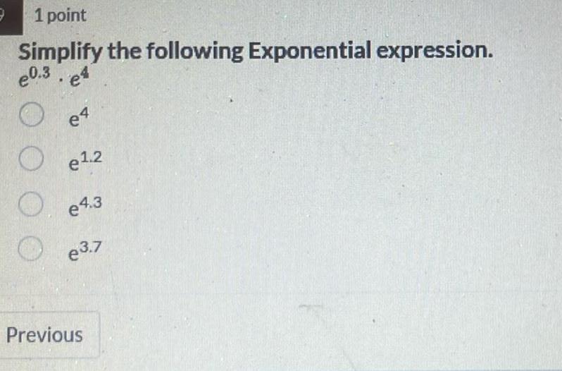 9 1 point Simplify the following Exponential expression. 0.3. e4 07 e1.2
