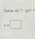Solve: 64 16 v=