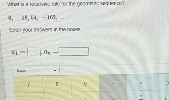 What is a recursive rule for the geometric sequence? 6, 18, 54,
