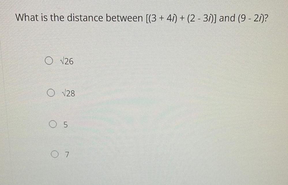 What is the distance between [(3 + 4i) + (2 - 3i)]