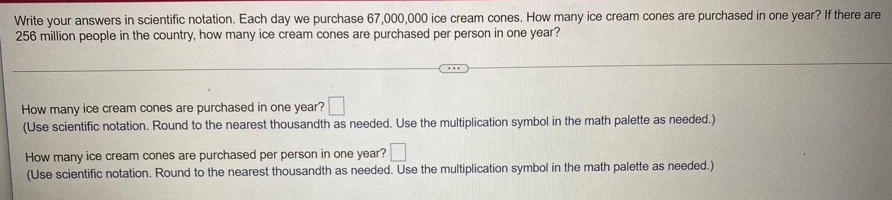Write your answers in scientific notation. Each day we purchase 67,000,000 ice