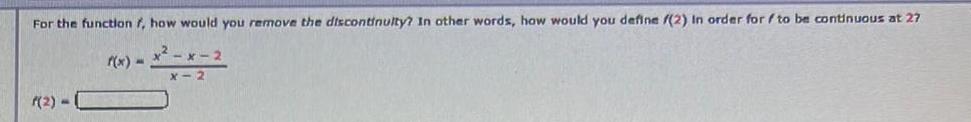 For the function f, how would you remove the discontinuity? In other