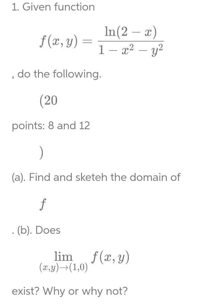 1. Given function f(x, y) = do the following. (20 points: 8