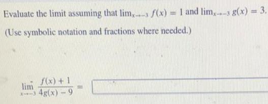 Evaluate the limit assuming that lim, f(x) = 1 and lim,--3 g(x)