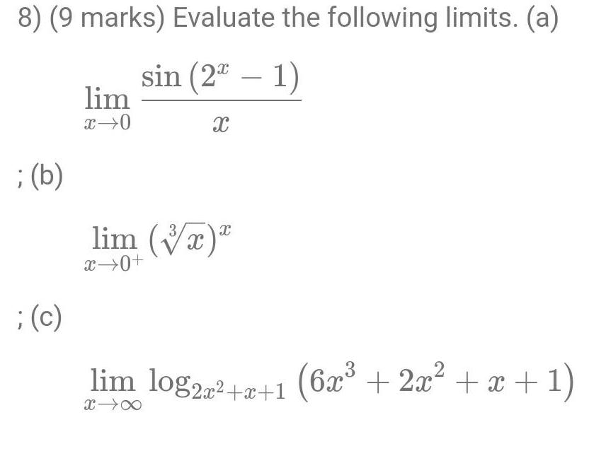 8) (9 marks) Evaluate the following limits. (a) ; (b) ; (c)