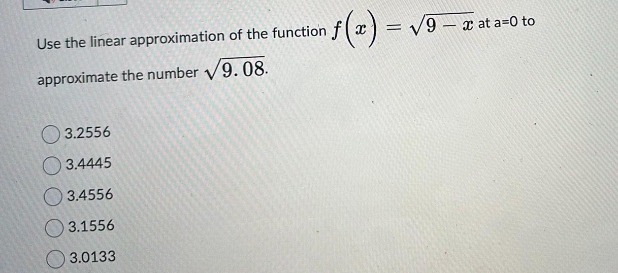 Use the linear approximation of the function f(x f(x) = 9 x