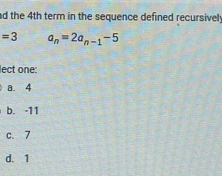 nd the 4th term in the sequence defined recursively =3 lect one: