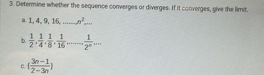 3. Determine whether the sequence converges or diverges. If it converges, give
