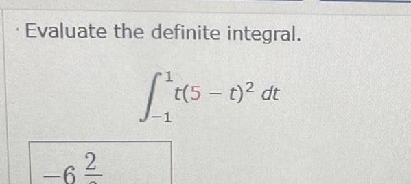 Evaluate the definite integral. 2 L(5-1) dt