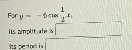 = For y = - 1 - 6 cos 2, 6 cos,