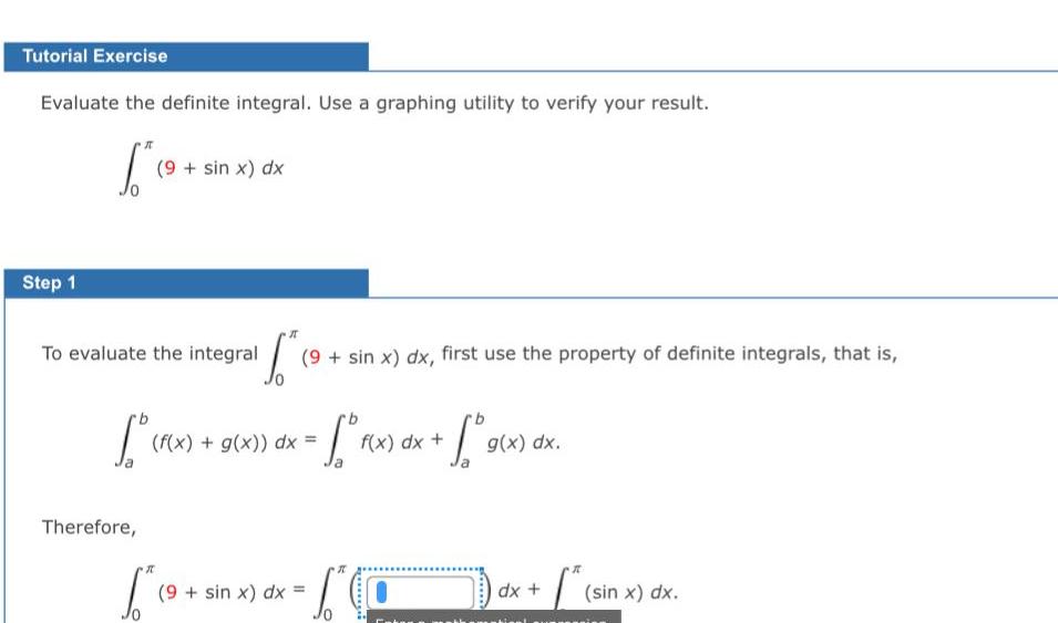 Tutorial Exercise Evaluate the definite integral. Use a graphing utility to verify
