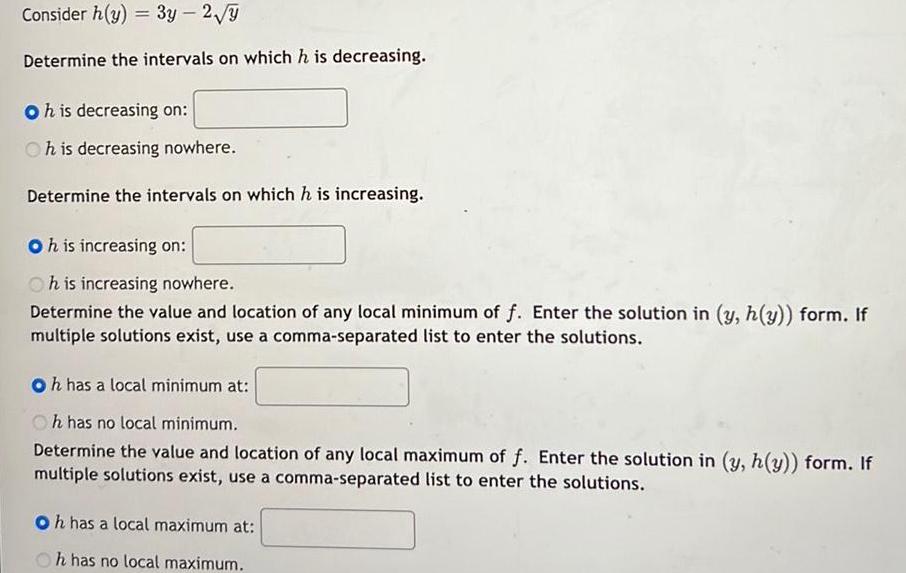 == Consider h(y) = 3y-2 Determine the intervals on which his decreasing.