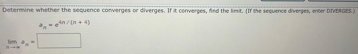 Determine whether the sequence converges or diverges. If it converges, find the