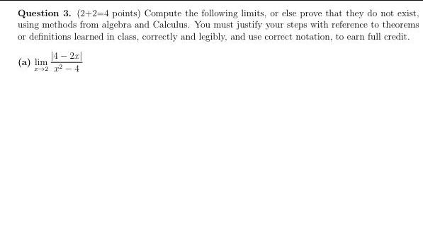 Question 3. (2+2-4 points) Compute the following limits, or else prove that