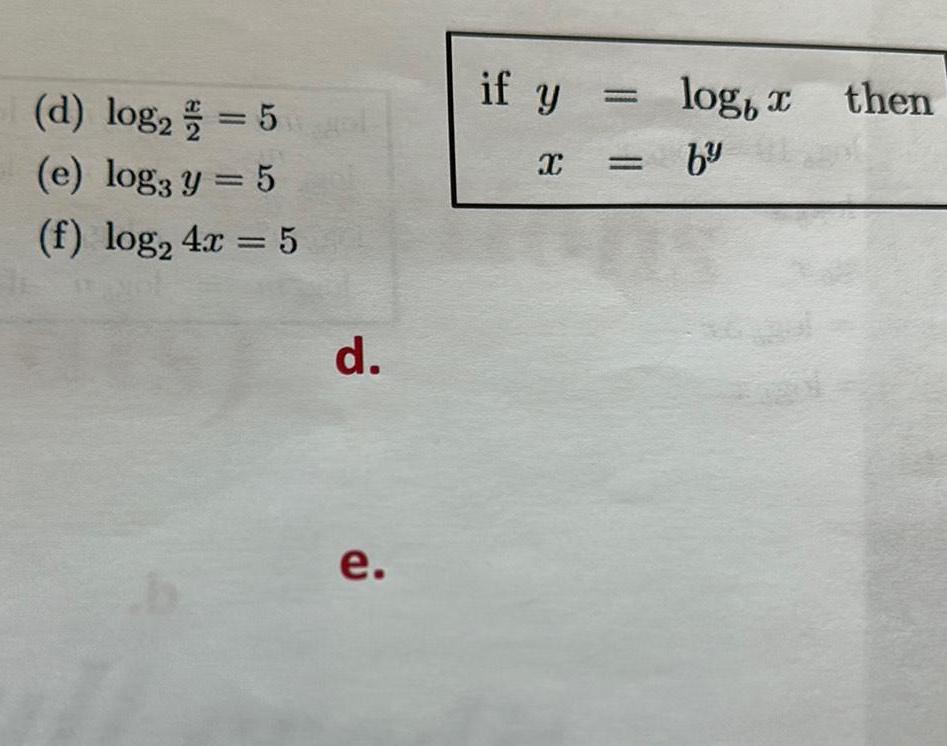 (d) log2 = 5 (e) log3 y = 5 (f) log2 4x