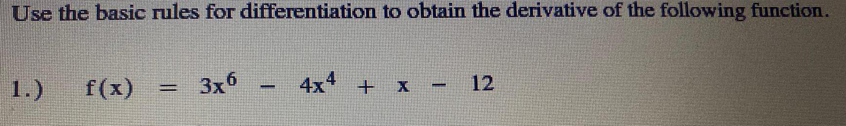 Use the basic rules for differentiation to obtain the derivative of the