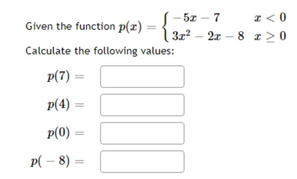 Given the function p(x) { - 5x - 7 x < 0