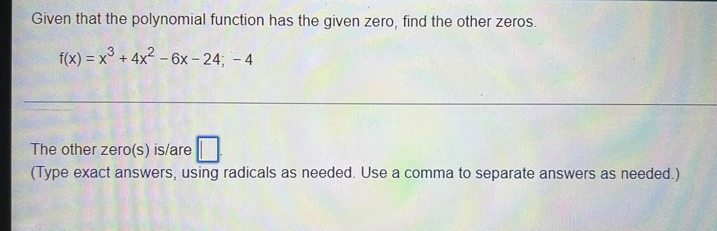 Given that the polynomial function has the given zero, find the other