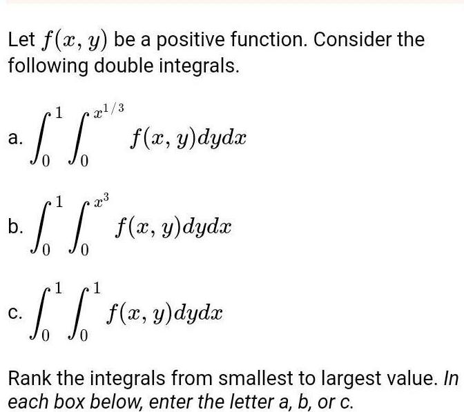 Let f(x, y) be a positive function. Consider the following double integrals.