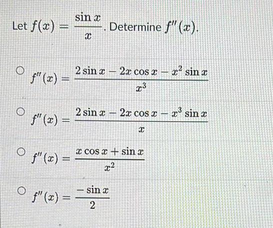 Let f(x) sin x = Determine f" (x). 2 sin x 2x