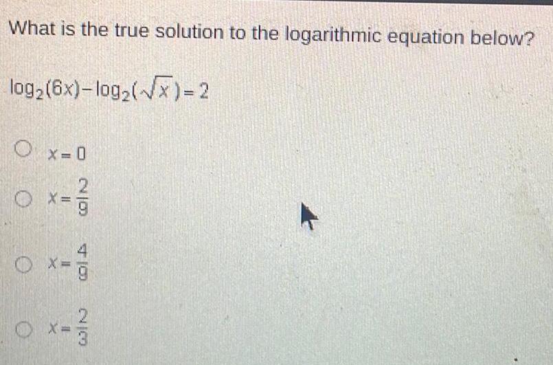 What is the true solution to the logarithmic equation below? log2(6x)-log2(x)=2 Ox=0