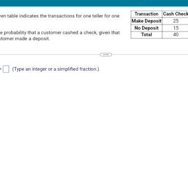 en table indicates the transactions for one teller for one e probability