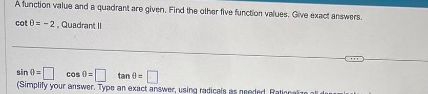 A function value and a quadrant are given. Find the other five