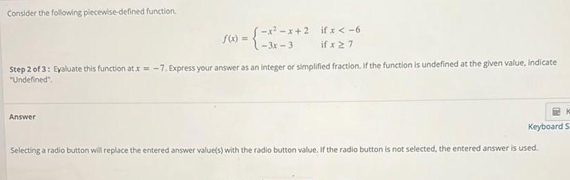 Consider the following piecewise-defined function. -x2-x+2 if x < -6 f(x) =