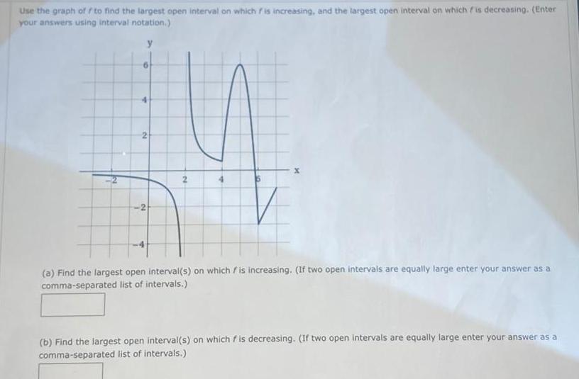 Use the graph off to find the largest open interval on which