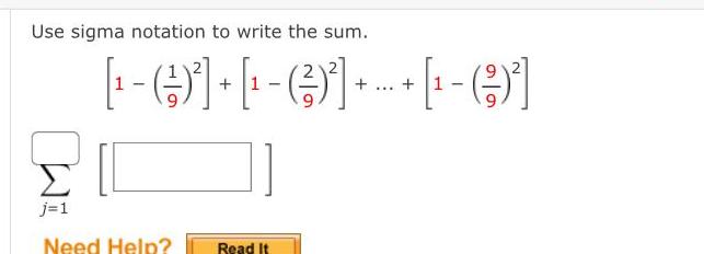 Use sigma notation to write the sum. j=1 [(1 (9)] + [1