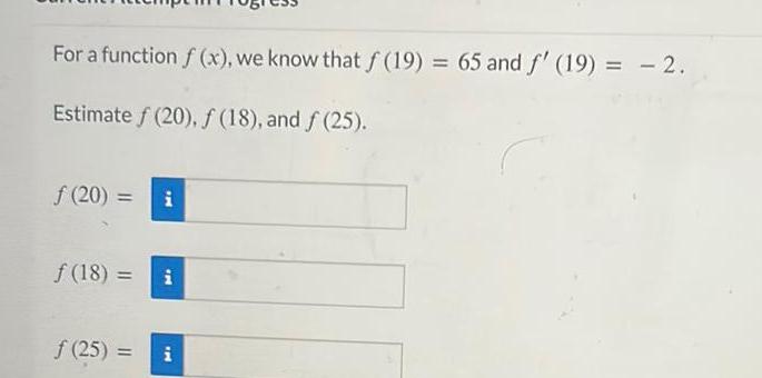 For a function f(x), we know that f (19) = 65 and