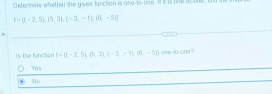 Determine whether the given function is one-to-one if it is 856-16-B 1-((-2,5),