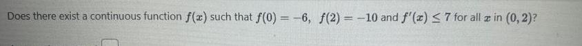 Does there exist a continuous function f(x) such that f(0)=-6, f(2) =