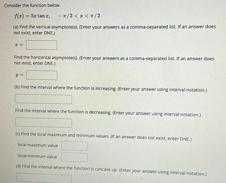 Consider the function below. f(x) = 5x tan x, - /2 <